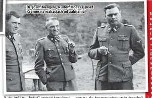  ??  ?? Dr. Josef Mengele, Rudolf Hoess i Josef Kramer na wakacjach od zabijania