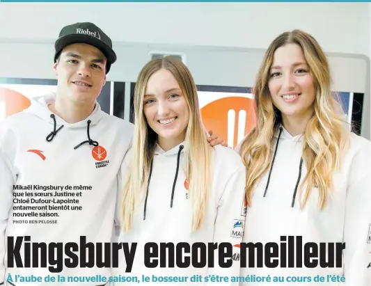  ?? PHOTO BEN PELOSSE ?? Mikaël Kingsbury de même que les soeurs Justine et Chloé Dufour-lapointe entameront bientôt une nouvelle saison.