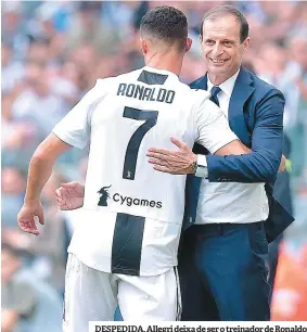  ??  ?? DESPEDIDA. Allegri deixa de ser o treinador de Ronaldo