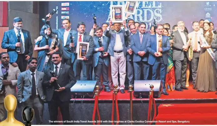  ??  ?? The winners of South India Travel Awards 2018 with their trophies at Clarks Exotica Convention Resort and Spa, Bengaluru