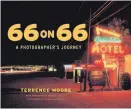  ??  ?? Terrence Moore discusses, signs “66 on 66, A Photograph­er’s Journey” at 6 p.m. Tuesday, Jan. 15, at Bookworks, 4022 Rio Grande NW.
