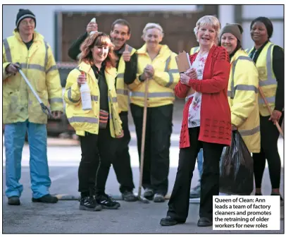  ??  ?? Queen of Clean: Ann leads a team of factory cleaners and promotes the retraining of older workers for new roles