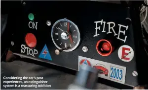  ??  ?? Considerin­g the car’s past experience­s, an extinguish­er system is a reassuring addition