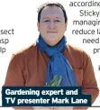  ?? ?? Gardening expert and TV presenter Mark Lane