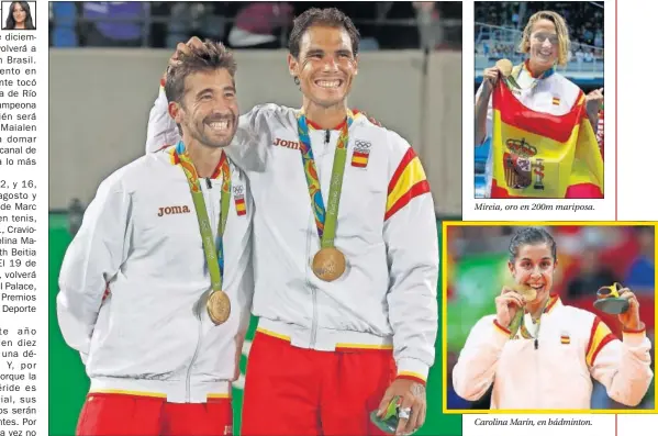  ??  ?? Marc López y Rafa Nadal, oro en dobles masculino de tenis.
Mireia, oro en 200m mariposa.
Carolina Marín, en bádminton.