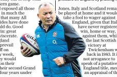  ??  ?? Deflection tactic: Eddie Jones is taking pressure off England by praising Wales