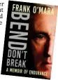  ?? ?? n‘Bend, Don’t Break’ by Frank O’Mara, published by The O’Brien Press, is out now, priced €17.99
