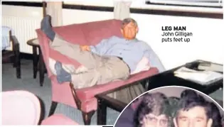  ??  ?? LEG MAN John Gilligan puts feet up