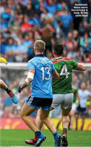  ??  ?? Dominant: Mayo were forced kick it long in the semi-final