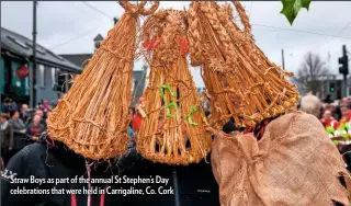  ??  ?? Straw Boys as part of the annual St Stephen’s Day celebratio­ns that were held in Carrigalin­e, Co. Cork