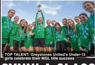  ?? ?? TOP TALENT: Greystones United’s Under-13 girls celebrate their MGL title success