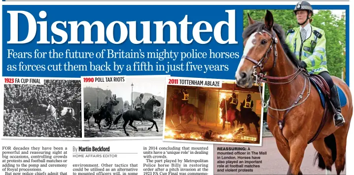  ??  ?? REASSURING: A mounted officer in The Mall in London. Horses have also played an important role at football matches and violent protests