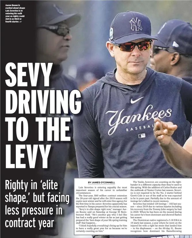  ?? AP ?? Aaron Boone is excited about shape Luis Severino is in entering his walk year as righty could slot in as third or fourth starter.