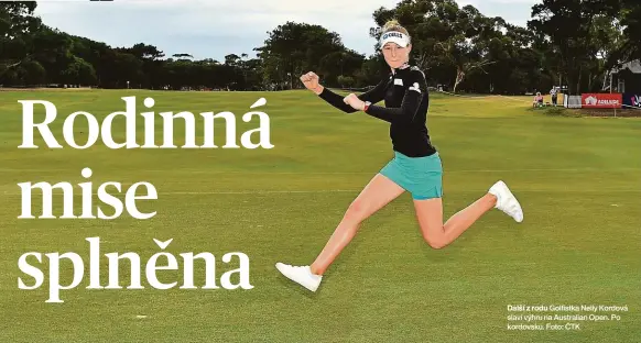  ??  ?? Další z rodu Golfistka Nelly Kordová slaví výhru na Australian Open. Po kordovsku. Foto: ČTK