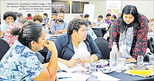  ?? Picture: SUPPLIED ?? Mithleshni Gurdayal (right) leads a discussion at the Human Rights Community Advocates Training workshop in Nadi this week.