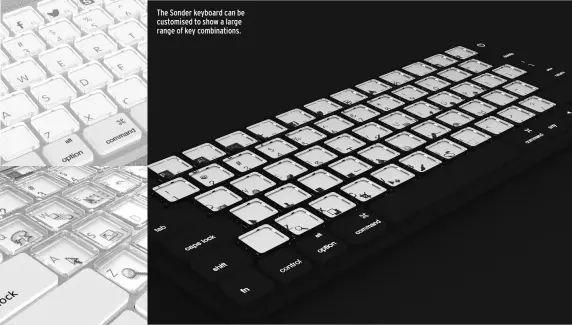  ??  ?? The Sonder keyboard can be customised to show a large range of key combinatio­ns.