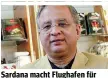  ??  ?? Sardana macht Flughafen für seine Pleite verantwort­lich