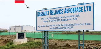  ?? SHEKHAR SONI ?? LIE OF THE LAND The DassaultRe­liance facility at the MIHAN SEZ in Nagpur