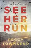  ??  ?? "See Her Run," by Peggy Townsend, Amazon Publishing, 268 pages, $22.95