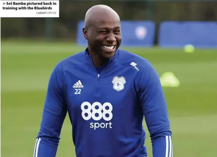  ?? CARDIFF CITY FC ?? > Sol Bamba pictured back in training with the Bluebirds