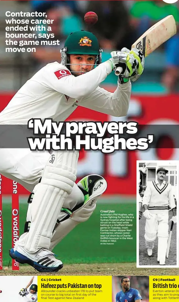  ??  ?? Cruel fate Australia’s Phil Hughes, who is now fighting for his life in a Sydney hospital after being struck on the head while batting in a Sheffield Shield game on Tuesday. Inset: Former Indian skipper Nari Contractor, whose career was cut short by a...