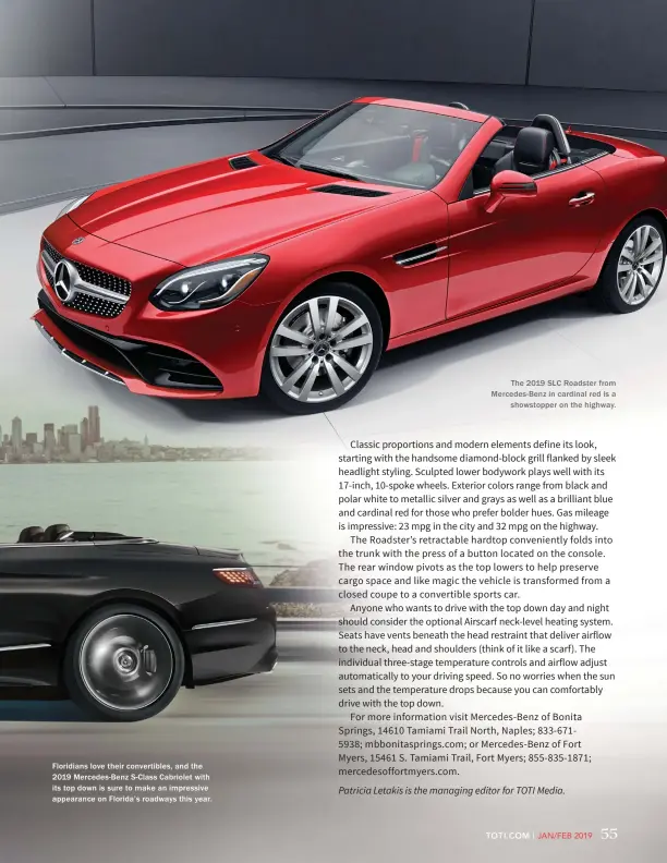  ??  ?? Floridians love their convertibl­es, and the 2019 Mercedes-Benz S-Class Cabriolet with its top down is sure to make an impressive appearance on Florida’s roadways this year. The 2019 SLC Roadster from Mercedes-Benz in cardinal red is a showstoppe­r on the highway.