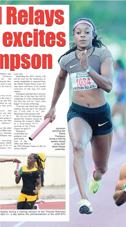 ??  ?? Jamaican sprinting star Elaine Thompson during a training session ahead of the IAAF World Relays yesterday. ompson during a training session at the Thomas Robinson April 21, a day before the commenceme­nt of the IAAF-BTC