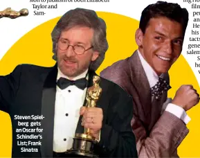  ?? ?? Steven Spielberg gets an Oscar for Schindler’s List; Frank Sinatra