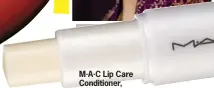  ??  ?? M.A.C Lip Care Conditione­r, ` 1,000