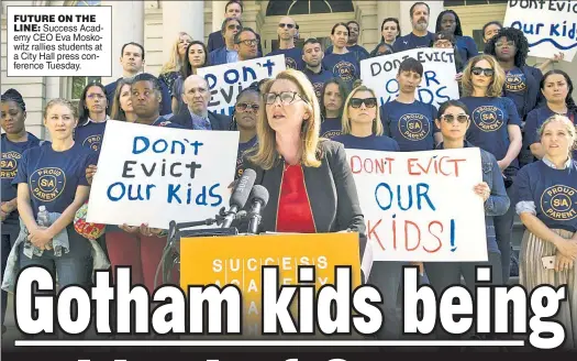  ?? ?? FUTURE ON THE LINE: Success Academy CEO Eva Moskowitz rallies students at a City Hall press conference Tuesday.