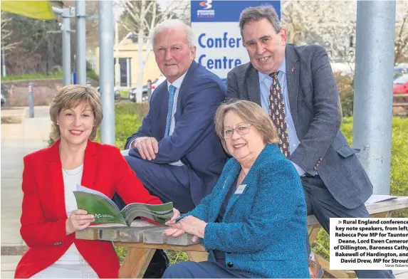  ?? Steve Roberts ?? Rural England conference key note speakers, from left, Rebecca Pow MP for TauntonDea­ne, Lord Ewen Cameron of Dillington, Baroness Cathy Bakewell of Hardington, andDavid Drew, MP for Stroud