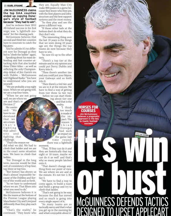  ?? ?? HORSES FOR COURSES Jim Mcguinness believes a pragmatic approach is the key to Gaelic football
success