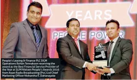  ??  ?? People’s Leasing &amp; Finance PLC DGM Operations Rohan Tennakoon receiving the award as the Best Financial Service Provider of the Year at SLIM Nielsen People’s Awards 2016 from Asset Radio Broadcasti­ng (Pvt.) Ltd Chief Marketing Officer Nishantha K. Dahanayake