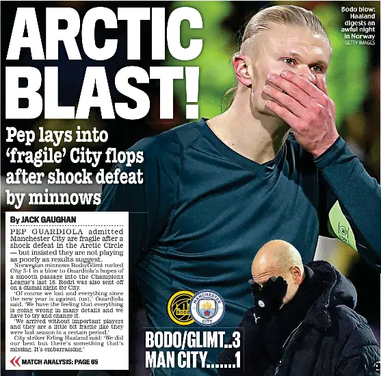  ?? GETTY IMAGES ?? Bodo blow: Haaland digests an awful night in Norway BODO/GLIMT..3 MAN CITY ....... 1