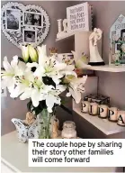  ?? ?? The couple hope by sharing their story other families will come forward