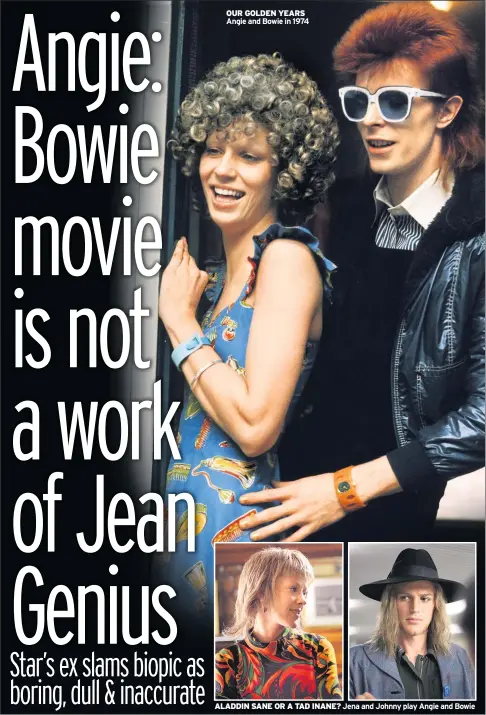  ??  ?? OUR GOLDEN YEARS Angie and Bowie in 1974
ALADDIN SANE OR A TAD INANE? Jena and Johnny play Angie and Bowie