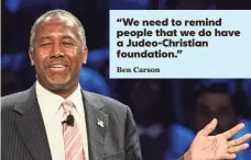 ?? LARRY W. SMITH, EUROPEAN PRESSPHOTO AGENCY ?? “We need to remind people that we do have a Judeo-Christian foundation.”
Ben Carson