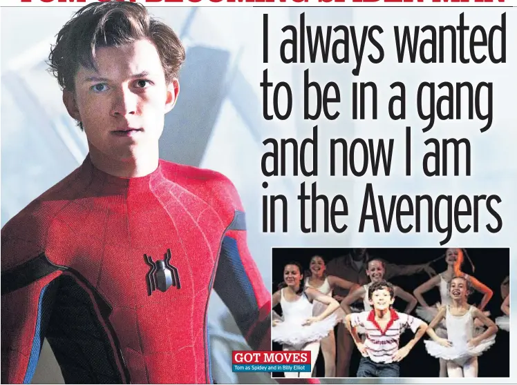  ??  ?? GOT MOVES Tom as Spidey and in Billy Elliot