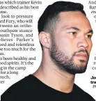  ?? Picture / Photosport ?? Joseph Parker has trained well.