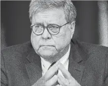  ?? DAVID GRUNFELD THE ASSOCIATED PRESS ?? United States Attorney General William Barr said “we will get to the bottom of what happened and there will be accountabi­lity.”