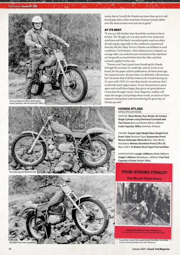  ??  ?? Trials and Motocross News staff member, Tommy Sandham, with the Honda RTL 360cc
Yes, it also snowed during the test!
Why did it never make production?
Try and find a copy of the superb Honda Trials Bible, Four-Stroke Finale by Tommy Sandham and John Dickenson.