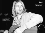  ??  ?? Kurt forever !
