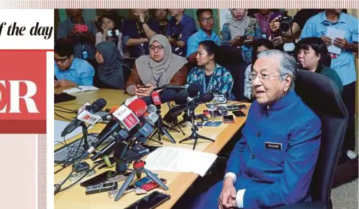  ?? PIC BY NURUL SHAFINA JEMENON ?? Prime Minister Tun Dr Mahathir Mohamad at a press conference at Yayasan Al-Bukhary, near Kuala Lumpur, yesterday.