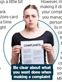  ?? ?? Be clear about what you want done when making a complaint