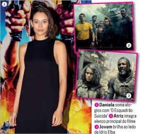  ??  ?? 1
2
3
1 Daniela soma elogios com ‘O Esquadrão Suicida’ 2 Atriz integra elenco principal do filme 3 Jovem brilha ao lado de Idris Elba