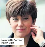  ??  ?? Newcastle Coroner Karen Dilks