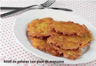  ??  ?? Rösti de patatas con puré de manzana