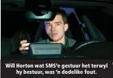  ?? ?? Will Horton wat SMS’e gestuur het terwyl hy bestuur, was ’n dodelike fout.