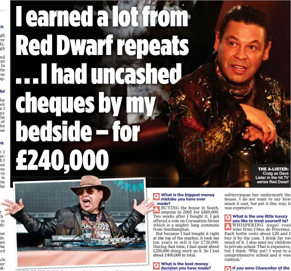  ??  ?? THE A-LISTER: Craig as Dave Lister in the hit TV series Red Dwarf MUSIC TO HIS EARS: Craig is paid five-figure sums to DJ for millionair­es