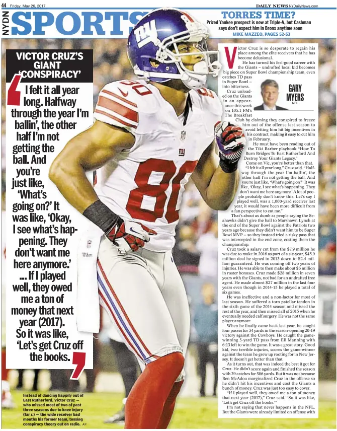  ?? AP ?? Instead of dancing happily out of East Rutherford, Victor Cruz — who missed most of two of past three seasons due to knee injury (far r.) — the wide receiver bad mouths his former team, tossing conspiracy theory out on radio.